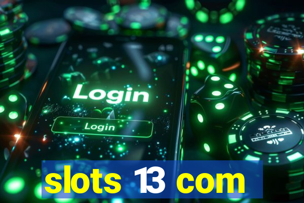 slots 13 com